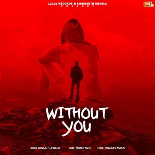 Download Without You Manjot Dhillon mp3 song, Without You Manjot Dhillon full album download