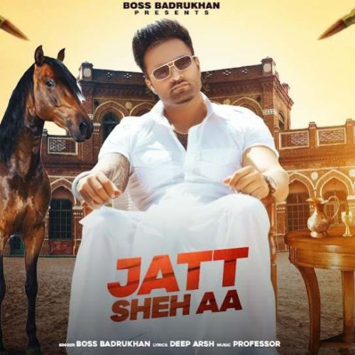 Download Jatt Sheh Aa Boss Badrukhan mp3 song, Jatt Sheh Aa Boss Badrukhan full album download