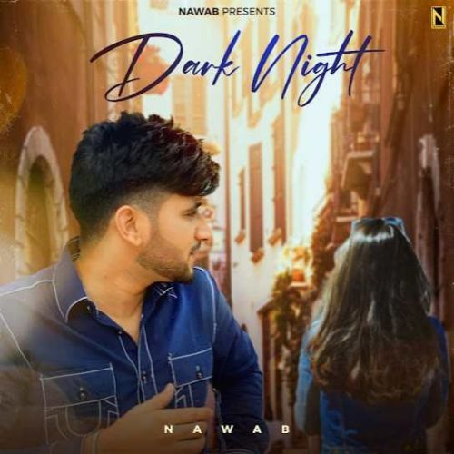 Download DARK NIGHT Nawab mp3 song, DARK NIGHT Nawab full album download