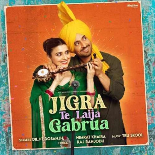 Download Jigra Te Laija Gabrua Nimrat Khaira, Diljit Dosanjh mp3 song, Jigra Te Laija Gabrua Nimrat Khaira, Diljit Dosanjh full album download