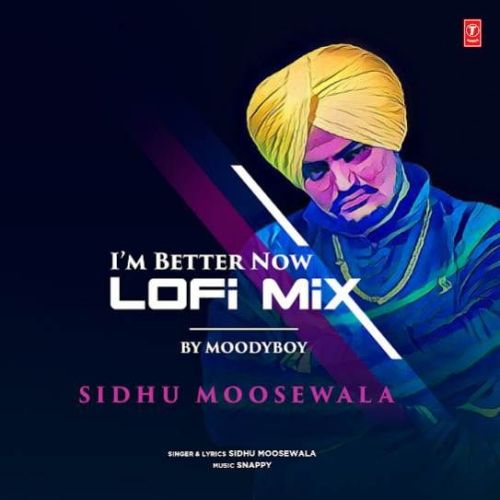 Download I m Better Now (Lofi Mix) DJ Moody, Sidhu Moose wala mp3 song, I m Better Now (Lofi Mix) DJ Moody, Sidhu Moose wala full album download