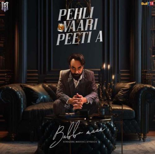 Download Pehli Vaari Peeti A Babbu Maan mp3 song, Pehli Vaari Peeti A Babbu Maan full album download