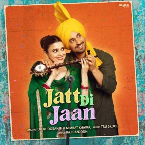 Download Jatt Di Jaan Diljit Dosanjh, Nimrat Khaira mp3 song, Jatt Di Jaan Diljit Dosanjh, Nimrat Khaira full album download
