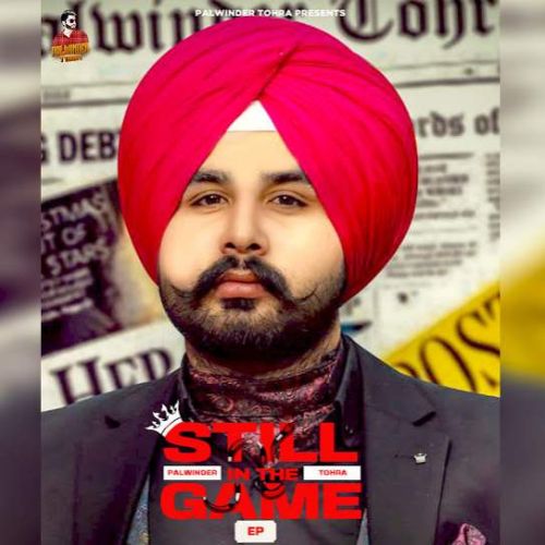 Still In The Game - EP By Palwinder Tohra full mp3 album