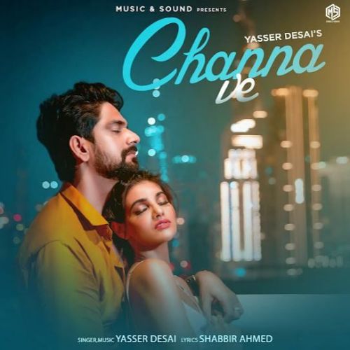 Download Channa Ve Yasser Desai mp3 song, Channa Ve Yasser Desai full album download
