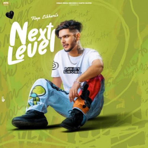Download Next Level Flop Likhari mp3 song, Next Level - EP Flop Likhari full album download