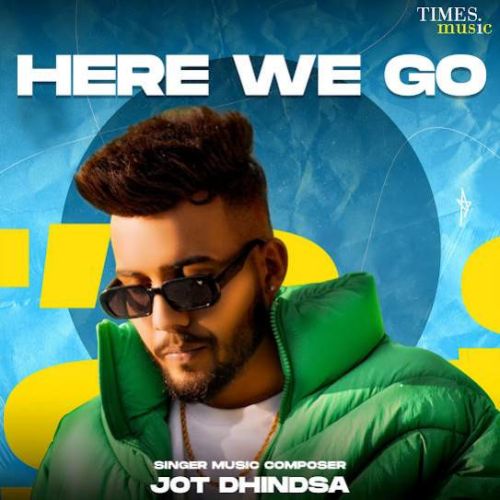 Here We Go - EP By Jot Dhindsa full mp3 album