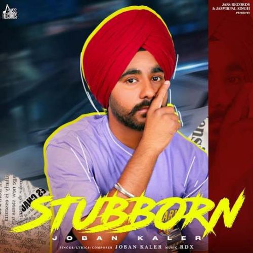 Download Stubborn Joban Kaler mp3 song, Stubborn Joban Kaler full album download