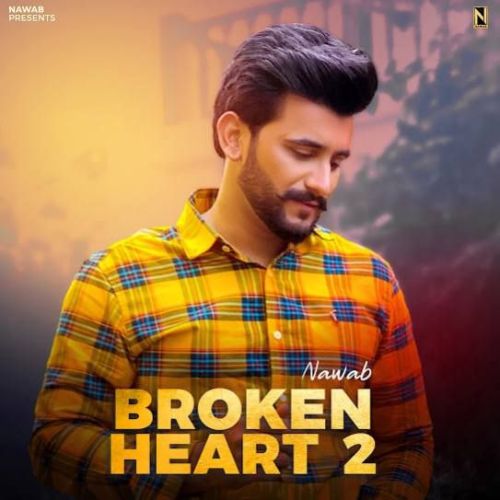Download Broken Heart 2 Nawab mp3 song, Broken Heart 2 Nawab full album download