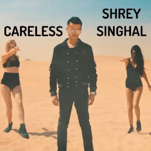 Download Careless Shrey Singhal mp3 song, Careless Shrey Singhal full album download