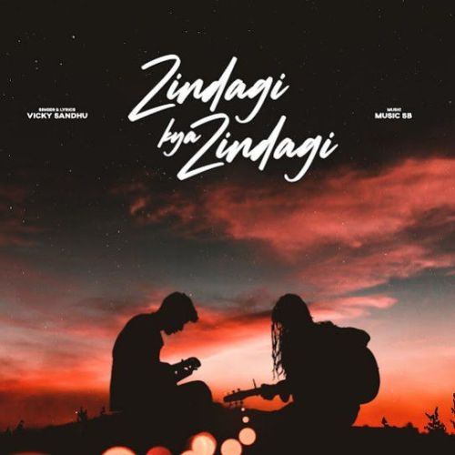 Download Zindagi Kya Zindagi Vicky Sandhu mp3 song, Zindagi Kya Zindagi Vicky Sandhu full album download