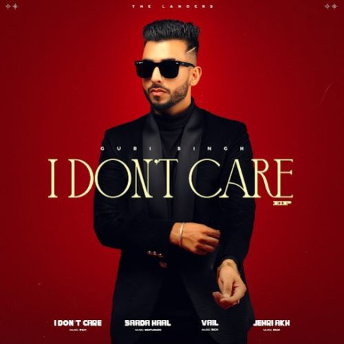 I Dont Care - EP By Guri Singh full mp3 album