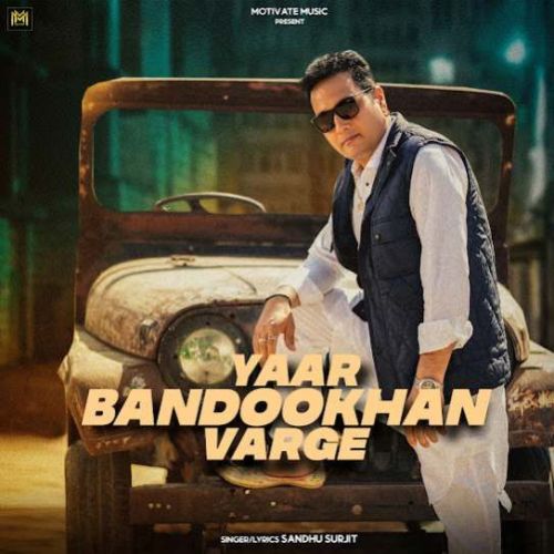 Download Yaar Bandookhan Varge Sandhu Surjit mp3 song, Yaar Bandookhan Varge Sandhu Surjit full album download