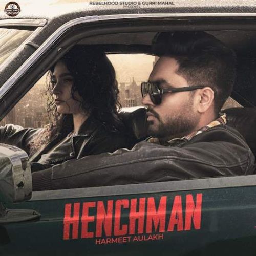 Download HenchMan Harmeet Aulakh mp3 song, HenchMan Harmeet Aulakh full album download
