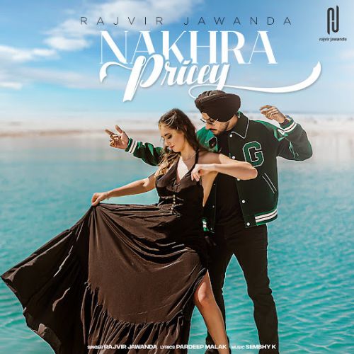 Download Nakhra Pricey Rajvir Jawanda mp3 song, Nakhra Pricey Rajvir Jawanda full album download