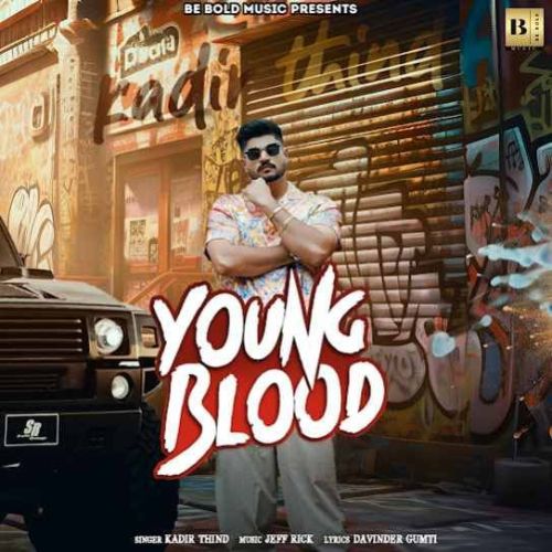 Download Young Blood Kadir Thind mp3 song, Young Blood Kadir Thind full album download
