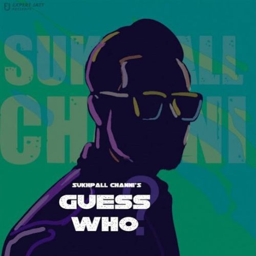 Download Guess Who Sukhpall Channi mp3 song, Guess Who Sukhpall Channi full album download