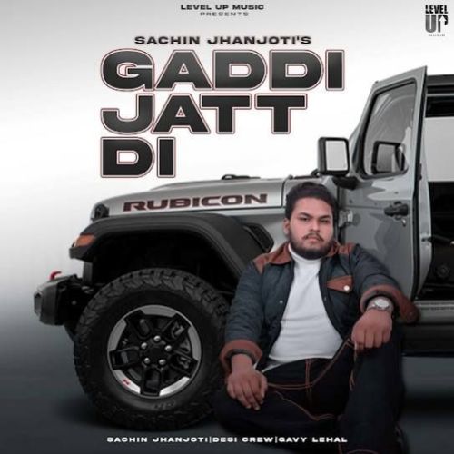 Download Gaddi Jatt Di Sachin Jhanjoti mp3 song, Gaddi Jatt Di Sachin Jhanjoti full album download