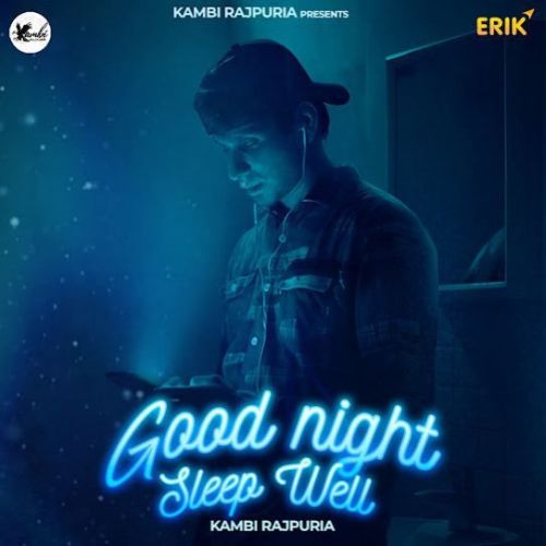 Download Good Night Sleep Well Kambi Rajpuria mp3 song, Good Night Sleep Well Kambi Rajpuria full album download