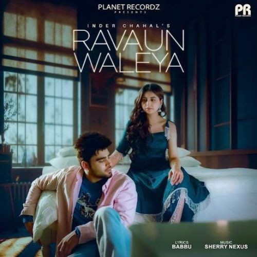 Download Ravaun Waleya Inder Chahal mp3 song, Ravaun Waleya Inder Chahal full album download