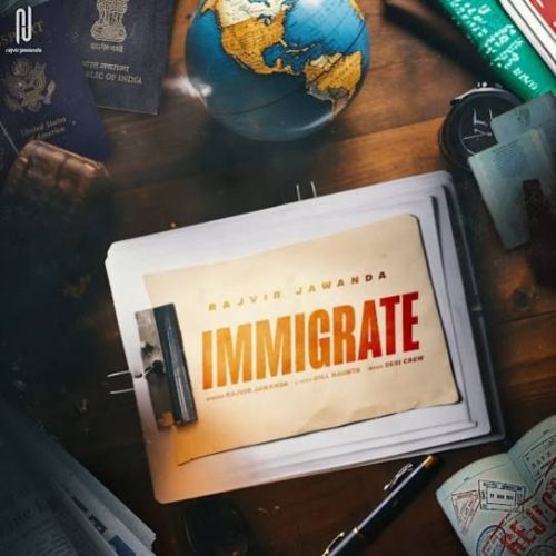 Download Immigrate Rajvir Jawanda mp3 song, Immigrate Rajvir Jawanda full album download