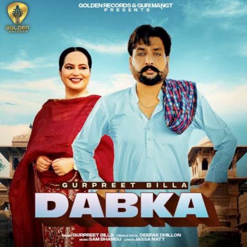 Download Dabka Gurpreet Billa, Deepak Dhillon mp3 song, Dabka Gurpreet Billa, Deepak Dhillon full album download