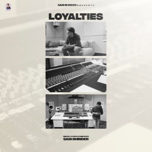 Download Loyalties Sabi Bhinder mp3 song, Loyalties Sabi Bhinder full album download