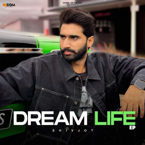 Download Dream Life Shivjot mp3 song, Dream Life - EP Shivjot full album download