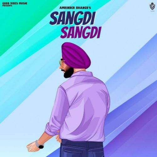 Download Sangdi Sangdi Amrinder Bhangu mp3 song, Sangdi Sangdi Amrinder Bhangu full album download