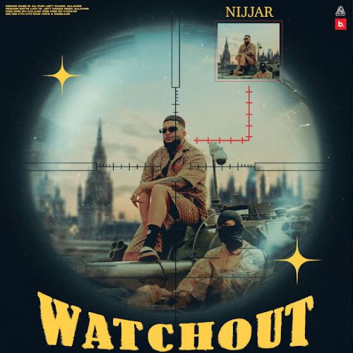 Download Watchout Nijjar mp3 song, Watchout Nijjar full album download
