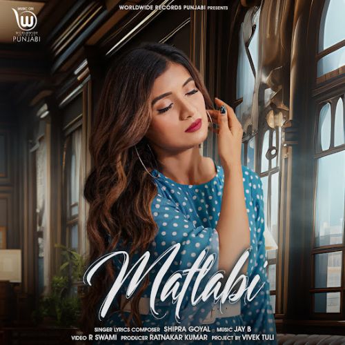 Download Matlabi Shipra Goyal mp3 song, Matlabi Shipra Goyal full album download