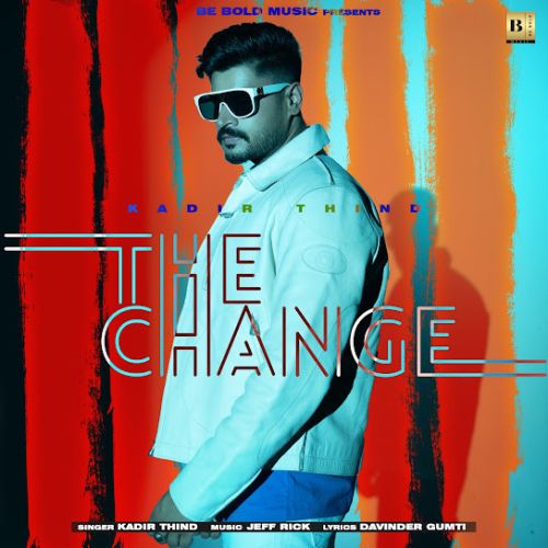 Download The Change Kadir Thind mp3 song, The Change Kadir Thind full album download