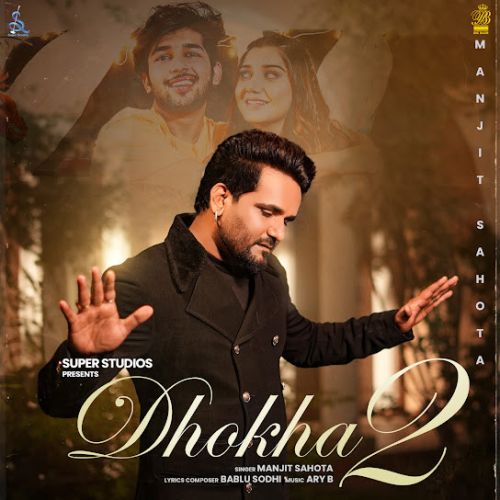 Download Dhokha 2 Manjit Sahota mp3 song, Dhokha 2 Manjit Sahota full album download
