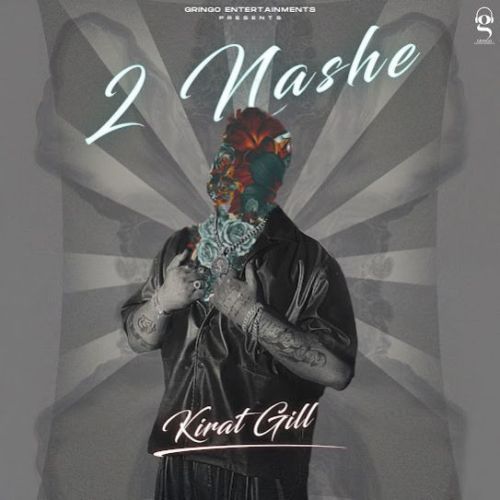 Download 2 Nashe Kirat Gill mp3 song, 2 Nashe Kirat Gill full album download
