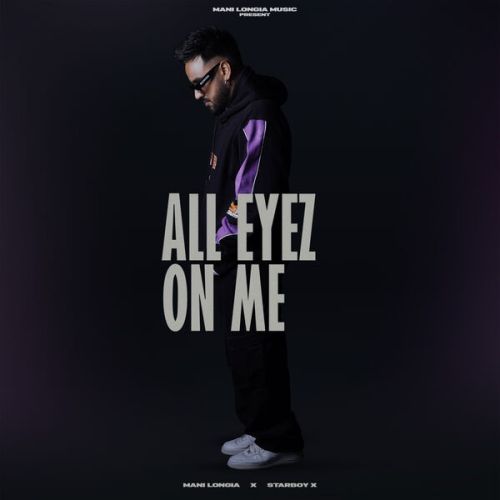 Download All Eyez On Me Mani Longia mp3 song, All Eyez On Me Mani Longia full album download
