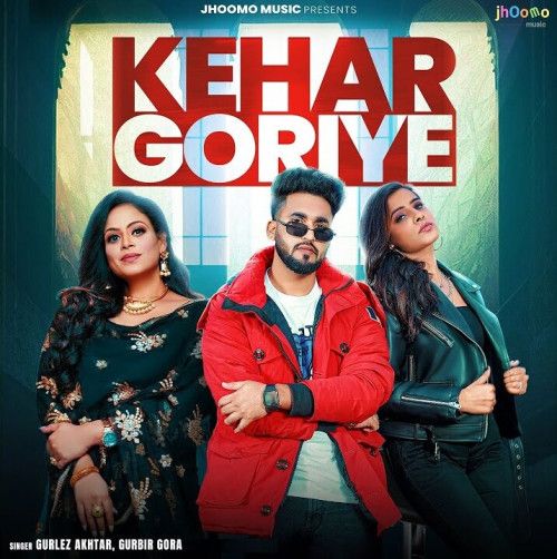 Download Kehar Goriye Gurlez Akhtar, Gurbir Gora mp3 song, Kehar Goriye Gurlez Akhtar, Gurbir Gora full album download