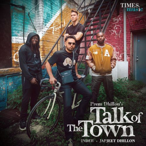 Download Talk Of The Town Prem Dhillon mp3 song, Talk Of The Town Prem Dhillon full album download