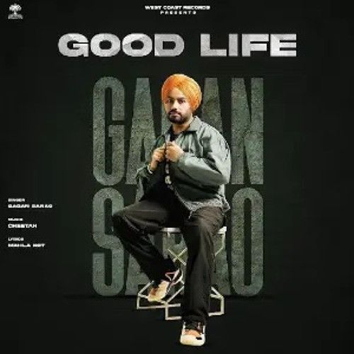 Download Good Life Gagan Sarao mp3 song, Good Life Gagan Sarao full album download