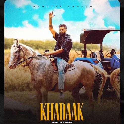 Download Khadaak Shooter Kahlon mp3 song, Khadaak Shooter Kahlon full album download