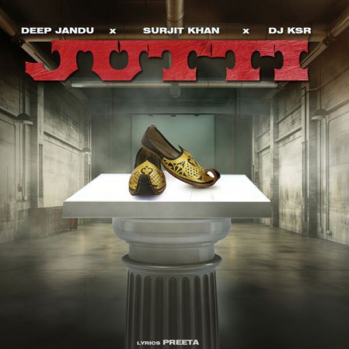 Download Jutti Deep Jandu, Surjit Khan mp3 song, Jutti Deep Jandu, Surjit Khan full album download