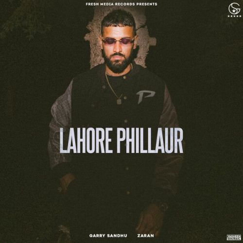 Download Lahore Phillaur Garry Sandhu mp3 song, Lahore Phillaur Garry Sandhu full album download