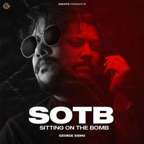 Download SOTB (Sitting On The Bomb) George Sidhu mp3 song, SOTB (Sitting On The Bomb) George Sidhu full album download