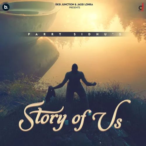 Story of Us By Parry Sidhu full mp3 album