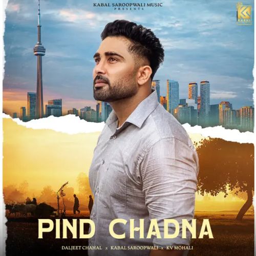 Download Pind Chadna Daljeet Chahal mp3 song, Pind Chadna Daljeet Chahal full album download