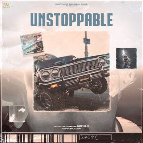 Download Unstoppable Gurman mp3 song, Unstoppable Gurman full album download