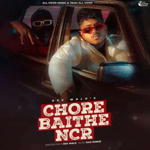 Download Chore Baithe NCR Dev Wrld mp3 song, Chore Baithe NCR Dev Wrld full album download