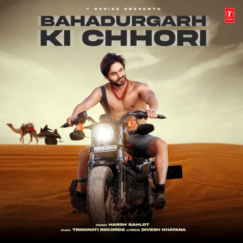 Download Bahadurgarh Ki Chhori Harsh Gahlot mp3 song, Bahadurgarh Ki Chhori Harsh Gahlot full album download