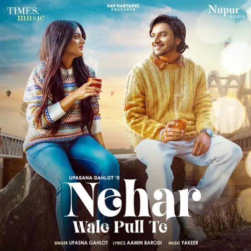 Download Nehar Wale Pull Te Upasna Gahlot mp3 song, Nehar Wale Pull Te Upasna Gahlot full album download