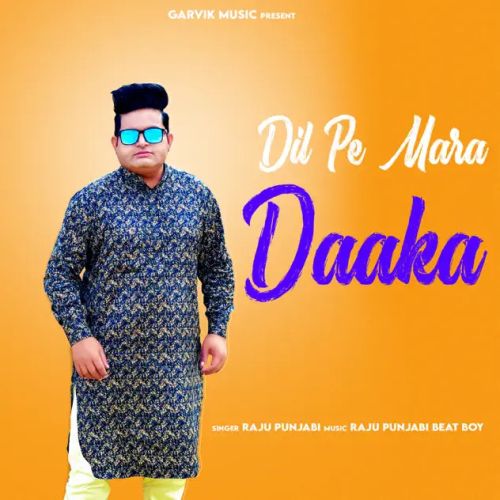 Download Dil Pe Mara Daaka Raju Punjabi mp3 song, Dil Pe Mara Daaka Raju Punjabi full album download