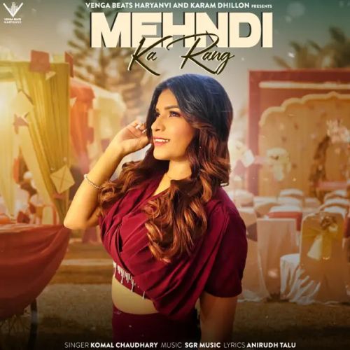 Download Mehndi Ka Rang Komal Chaudhary mp3 song, Mehndi Ka Rang Komal Chaudhary full album download